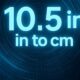 10.5 in to cm