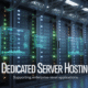 How Dedicated Server Hosting Supports Enterprise-Level Applications